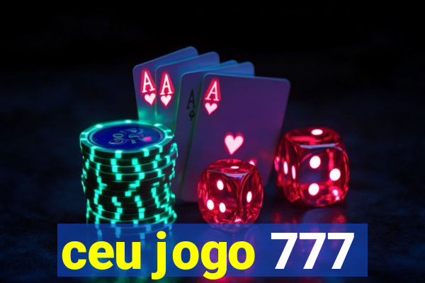 ceu jogo 777